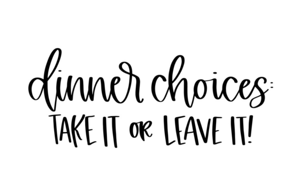 Dinner Choices Take It or Leave It: Kitchen Humor & Decor