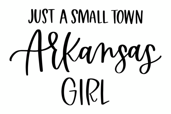Embrace Your Roots: Why the Just a Small Town Arkansas Girl Design is a Digital Craft Essential