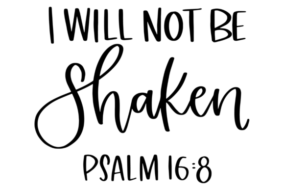 I Will Not Be Shaken: Psalm 16:8 Design